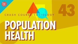 Population Health Crash Course Sociology 43 [upl. by Highams]