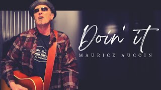 DOIN IT  MAURICE AUCOIN OFFICIAL VIDEO [upl. by Ert]