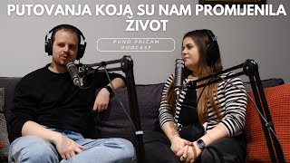 Putovanja koja su nam promijenila život Puno pričam Podcast 4 [upl. by Ahar166]