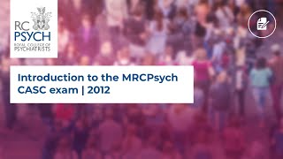 Introduction to the MRCPsych CASC exam  2012 [upl. by Itsrejk717]