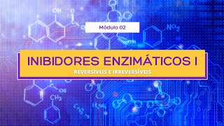 INIBIDORES ENZIMÁTICOS I  REVERSÍVEIS E IRREVERSÍVEIS  QUÍMICA FARMACÊUTICA [upl. by Arick212]