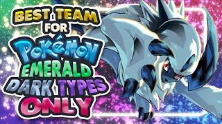 Best Team for Pokemon Emerald Dark Types Only [upl. by Lleznov]