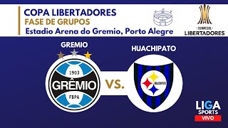 GREMIO VS HUACHIPATO  COPA LIBERTADORES FASE DE GRUPOS [upl. by Mcwherter520]