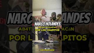 NARC0 HOLANDÉS AB4TIDO EN CULIACÁN POR LOS CHAPITOS☠️🇲🇽shorts mexico narcos [upl. by Ralat]