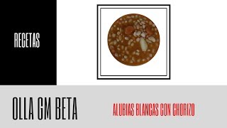 Receta  Alubias Blancas con Chorizo en Olla GM Beta [upl. by Ronnholm]