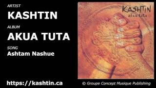 Kashtin Akua Tuta Ashtam Nashue [upl. by Kilbride]