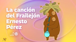 Canción del Frailejón Ernesto Pérez  Letra Cuentitos Mágicos [upl. by Richia]