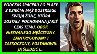 ON WIDZIAŁ ŻONĘ NA PLAŻY Z INNYM MĘŻCZYZNĄ I ODKRYŁ TAJEMNICĘ KTÓRA WSZYSTKO ZMIENIŁA [upl. by Huldah446]