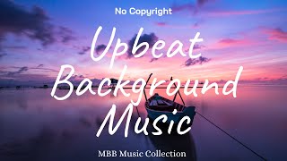 1 Hour Upbeat Background Music Best MBB Music Collection Free Download No Copyright [upl. by Edwina177]