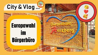 🔴 Europawahl im Bürgerbüro  • Herzberg am Harz • City amp Vlog  🙂🌍🙂 [upl. by Maure753]