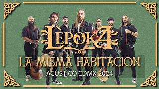 La Misma Habitación Acústico  Lèpoka  CDMX 2024 lepoka envivo concierto acustico folkmetal [upl. by Itirahc361]