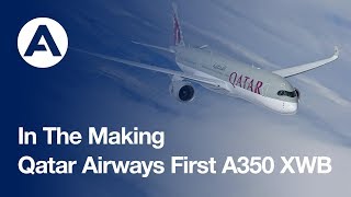 In the making Qatar Airways’ historic first A350 XWB jetliner [upl. by Atiekan]