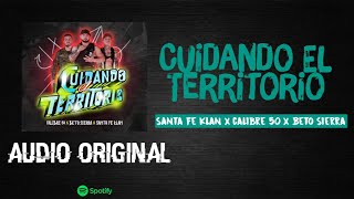 Santa Fe Klan x Calibre 50 x Beto Sierra  Cuidando El Territorio Audio Oficial [upl. by Oliric874]