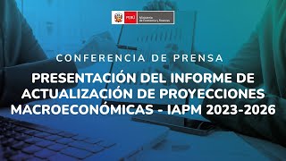 Presentación del Informe de Actualización de Proyecciones Macroeconómicas  IAPM 20232026 [upl. by Telfore730]