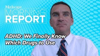 ADHD We Finally Know Which Drugs to Use  Morning Report [upl. by Stucker]