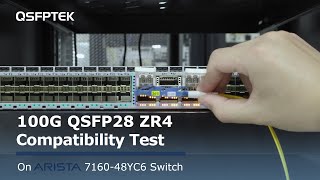 100G QSFP28 ZR4 Compatibility Test on Arista 716048YC6 Network Switch  QSFPTEK [upl. by Aihsenyt429]