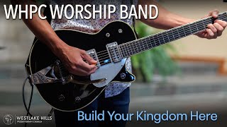 WHPC Worship Band  Build Your Kingdom Here [upl. by Rutledge]