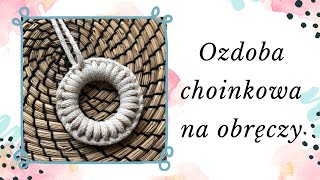 OZDOBA CHOINKOWA NA OBRĘCZY  DIY Makrama dla początkujących [upl. by Ahsemot]