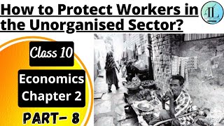 How to Protect Workers in the Unorganised Sector  Sectors of the Indian Economy  Class 10 Eco Ch 2 [upl. by Oicnedif973]