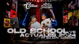 OLD SCHOOL VS ACTUALES 2024 FT DJ LUIS SANCHEZ🪐 QUITENME EL TELEFONO SAOCO IGUAL QUE AYER ZION🔥 [upl. by Eetnahs]