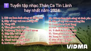 Tuyển tập nhạc Thánh Ca tin Lành hay nhất năm 2024  nhạc Thánh 18 bài [upl. by Moses]