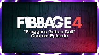 Fibbage 4 Custom Episode quotFreggers Gets a Callquot [upl. by Rico]