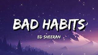 Ed Sheeran  Bad Habits Lyrics [upl. by Eibo557]