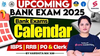 Upcoming Bank Exams 2025  2025 Bank Exam Calendar  SBI  IBPS  RRB  PO amp Clerk  Harshita Maam [upl. by Aihsyla764]