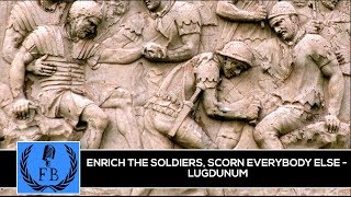 Enrich the Soldiers Scorn Everybody Else Lugdunum Roman Civil Wars [upl. by Grizelda]