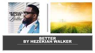 Better by Hezekiah Walker Instrumental w Lyrics [upl. by Xirtaeb840]