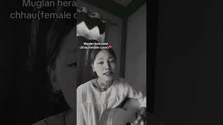 Muglan Hera jadai chhu female cover sanjeev Singh  Jina lama [upl. by Ojela]