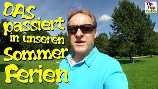 Sommerferien Woche 1  Das passiert in unseren Sommerferien  Vlog TipTapTube [upl. by Agosto]