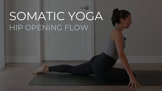 30 Minute Somatic Yoga Hip Opening Flow [upl. by Stoddart]