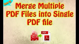 How to Merge Multiple PDF Files into Single PDF file [upl. by Nidya]