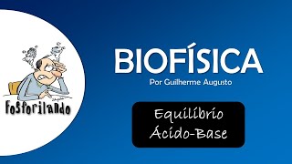 EQUILÍBRIO ÁCIDOBASE Conceitos inicias e definições  BIOFÍSICA [upl. by Shevlo601]