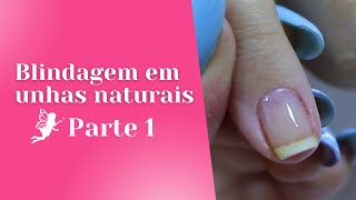 Blindagem em unhas naturais  Passo a Passo PARTE 1 [upl. by Omari193]