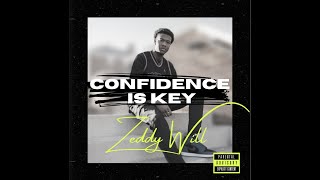 Zeddy Will  Confidence is Key Official Audio [upl. by Persis]