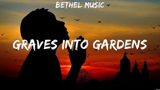 Bethel Music Graves Into Gardens Lyrics Bethel Music Newsboys Casting Crowns 2 [upl. by Donelu]