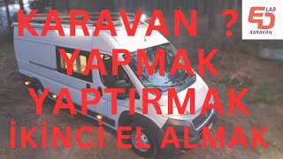 KARAVAN İÇİN HANGİSİ MANTIKLI KARAVAN ALMAK KARAVAN YAPTIRMAK VEYA BİREYSEL YAPMAK [upl. by Mecke]