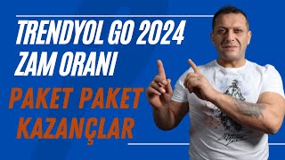 Trendyol Go 2024 Zam Oranları  Paket Paket Kazançlar [upl. by Mulloy]