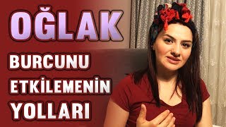 OĞLAK BURCUNU ETKİLEMENİN YOLLARI [upl. by Ereveneug]