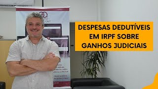 Despesas dedutíveis da base de cálculo de IRPF sobre ganhos judiciais [upl. by Llain]