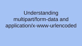 Understanding multipartformdata and applicationxwwwurlencoded contenttype data transfers [upl. by Nibbor824]