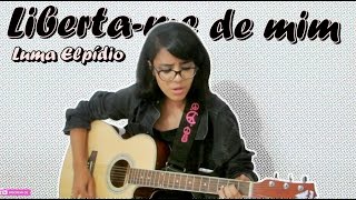 LIBERTAME DE MIM  LUMA ELPÍDIO  COVER ARIANE RODRIGUES [upl. by Esorylime]