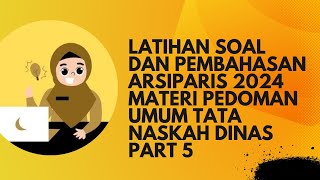 LATIHAN SOAL DAN PEMBAHASAN ARSIPARIS 2024 MATERI PEDOMAN UMUM TATA NASKAH DINAS PART 5 [upl. by Giles]