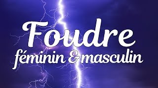 FOUDRE  FÉMININ amp MASCULIN [upl. by Ojiram269]