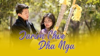 JARIM CHOE DHA NGA by Jigme Lodhen Wangchuk Official Music Video འཇའ་རིསམོ་ཁྱོད་དང་ང་། [upl. by Calvin684]