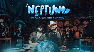 Los Dareyes de la Sierra x Eden Muñoz  NEPTUNO Video Oficial [upl. by Noteloc]