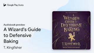 A Wizards Guide to Defensive Baking by T Kingfisher · Audiobook preview [upl. by Pallaten]