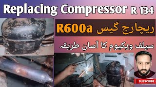 Replacing Compressor r134 amp Recharge Gass R600a [upl. by Eisler]